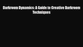 [PDF Download] Darkroom Dynamics: A Guide to Creative Darkroom Techniques [Read] Full Ebook