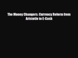 [PDF Download] The Money Changers: Currency Reform from Aristotle to E-Cash [PDF] Full Ebook