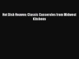 Hot Dish Heaven: Classic Casseroles from Midwest Kitchens Read Online PDF