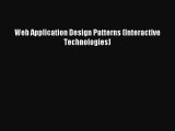 (PDF Download) Web Application Design Patterns (Interactive Technologies) Read Online