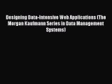 (PDF Download) Designing Data-Intensive Web Applications (The Morgan Kaufmann Series in Data