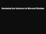 (PDF Download) Developing User Interfaces for Microsoft Windows Read Online