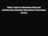 (PDF Download) Wikis: Tools for information Work and Collaboration (Chandos Information Professional