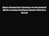 (PDF Download) Object-Oriented User Interfaces for Personalized Mobile Learning (Intelligent