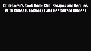 Chili-Lover's Cook Book: Chili Recipes and Recipes With Chiles (Cookbooks and Restaurant Guides)