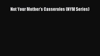 Not Your Mother's Casseroles (NYM Series)  PDF Download
