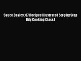 Sauce Basics: 87 Recipes Illustrated Step by Step (My Cooking Class)  Free Books