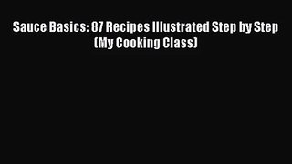 Sauce Basics: 87 Recipes Illustrated Step by Step (My Cooking Class)  Free Books