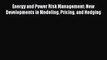 Energy and Power Risk Management: New Developments in Modeling Pricing and Hedging  Free Books