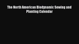 The North American Biodynamic Sowing and Planting Calendar  Free PDF
