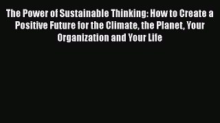 The Power of Sustainable Thinking: How to Create a Positive Future for the Climate the Planet