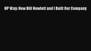 HP Way: How Bill Hewlett and I Built Our Company Free Download Book