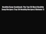 Healthy Soup Cookbook: The Top 50 Most Healthy Soup Recipes (Top 50 Healthy Recipes) (Volume