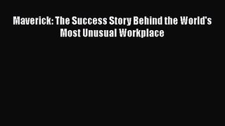 Maverick: The Success Story Behind the World's Most Unusual Workplace  PDF Download