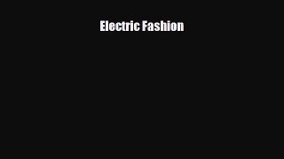[PDF Download] Electric Fashion [Read] Online