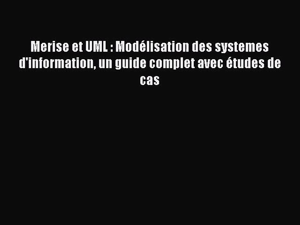 [PDF Télécharger] Merise et UML : Modélisation des systemes d'information un guide complet