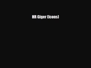 [PDF Download] HR Giger (Icons) [PDF] Full Ebook