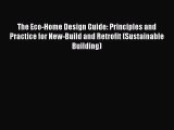 The Eco-Home Design Guide: Principles and Practice for New-Build and Retrofit (Sustainable