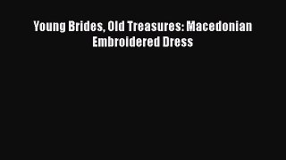 Young Brides Old Treasures: Macedonian Embroidered Dress Free Download Book