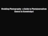Wedding Photography - a Guide to Photojournalism (Invest in Knowledge)  Free Books