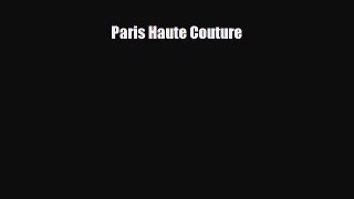 [PDF Download] Paris Haute Couture [PDF] Online