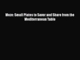Meze: Small Plates to Savor and Share from the Mediterranean Table  Free Books