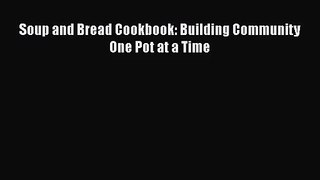 Soup and Bread Cookbook: Building Community One Pot at a Time  PDF Download