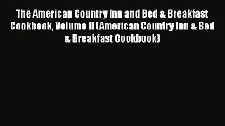 The American Country Inn and Bed & Breakfast Cookbook Volume II (American Country Inn & Bed