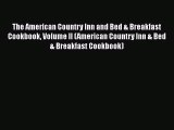 The American Country Inn and Bed & Breakfast Cookbook Volume II (American Country Inn & Bed