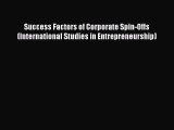 Success Factors of Corporate Spin-Offs (International Studies in Entrepreneurship)  Free Books