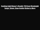 Cooking Light Dinner's Ready!: 250 Easy Weeknight Soups Stews Slow-Cooker Dishes & More Free