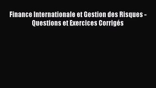 [PDF Télécharger] Finance Internationale et Gestion des Risques - Questions et Exercices Corrigés