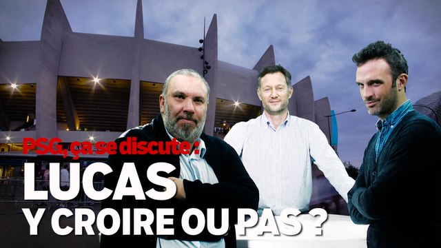 PSG, ça se discute : Lucas, y croire ou pas ?