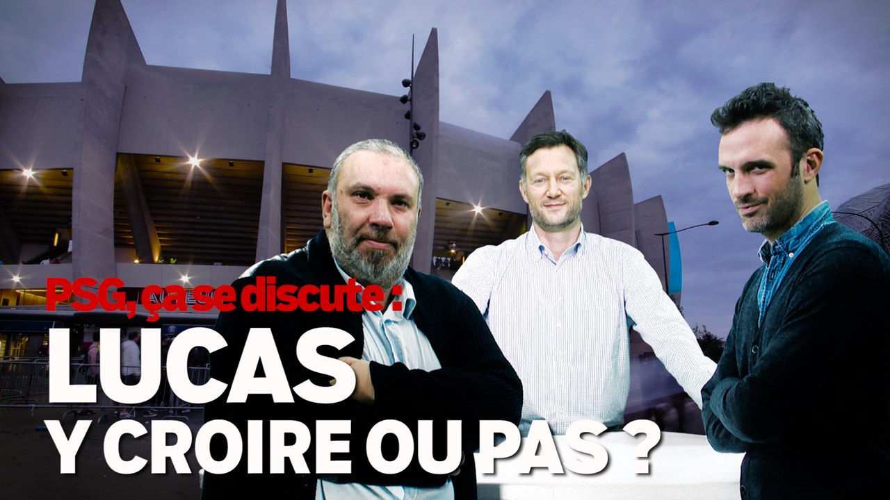 PSG, ça se discute : Lucas, y croire ou pas ?