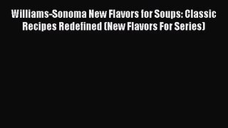 Williams-Sonoma New Flavors for Soups: Classic Recipes Redefined (New Flavors For Series)