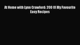 At Home with Lynn Crawford: 200 Of My Favourite Easy Recipes  Free Books