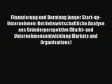 [PDF Download] Finanzierung und Beratung junger Start-up-Unternehmen: Betriebswirtschaftliche