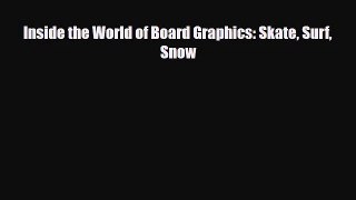 [PDF Download] Inside the World of Board Graphics: Skate Surf Snow [Download] Full Ebook