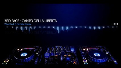 3rd Face  Canto Della Liberta  WavePad & Dendix Remix