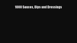 1000 Sauces Dips and Dressings Read Online PDF