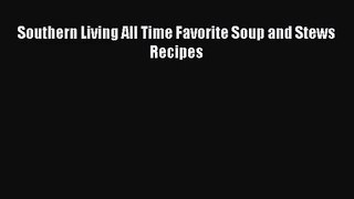 Southern Living All Time Favorite Soup and Stews Recipes Read Online PDF