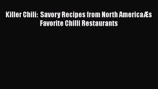 Killer Chili:  Savory Recipes from North AmericaÆs Favorite Chilli Restaurants  Free PDF
