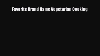 Favorite Brand Name Vegetarian Cooking  Free Books
