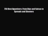 750 Best Appetizers: From Dips and Salsas to Spreads and Shooters  Read Online Book