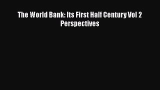 The World Bank: Its First Half Century Vol 2 Perspectives  Free Books