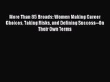 More Than 85 Broads: Women Making Career Choices Taking Risks and Defining Success--On Their