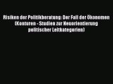 [PDF Download] Risiken der Politikberatung: Der Fall der Ökonomen (Konturen - Studien zur Neuorientierung