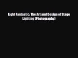 [PDF Download] Light Fantastic: The Art and Design of Stage Lighting (Photography) [Download]