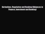 Derivatives Regulation and Banking (Advances in Finance Investment and Banking)  Free PDF