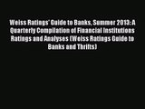 Weiss Ratings' Guide to Banks Summer 2013: A Quarterly Compilation of Financial Institutions